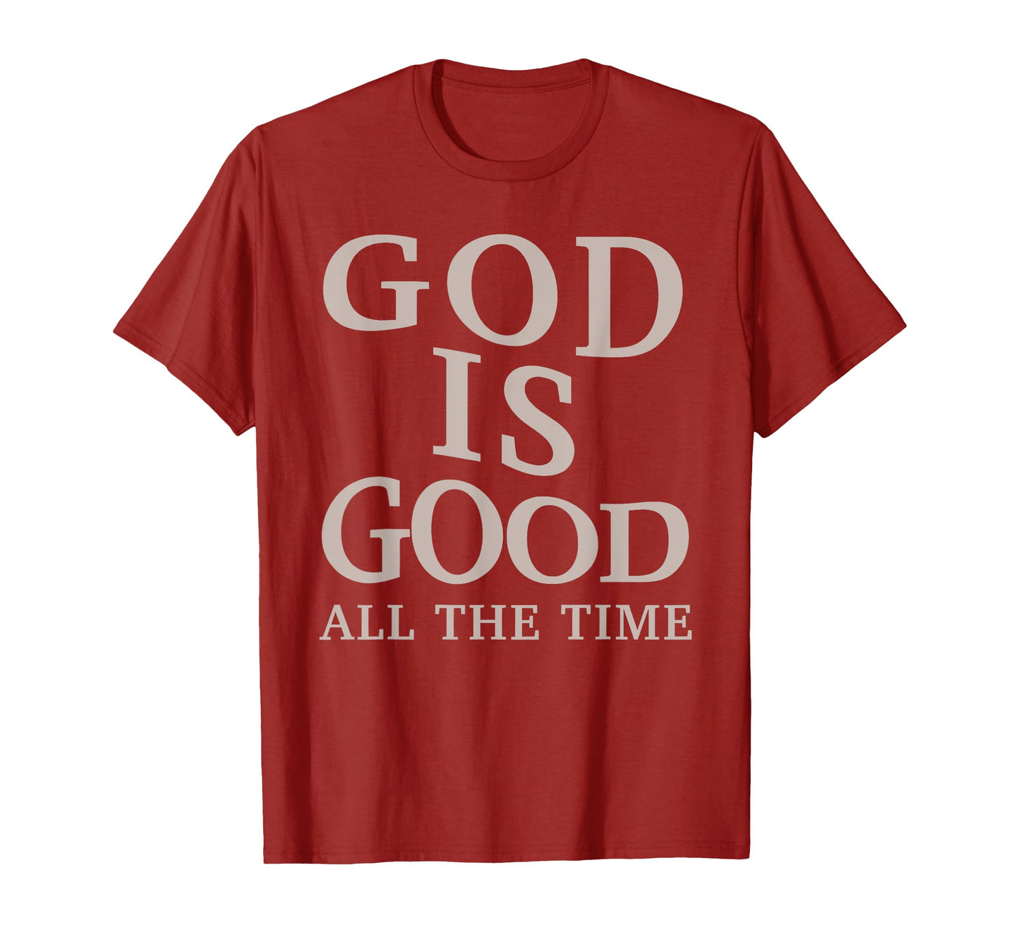 God is Good All The Time Christian Faith Bible Verse T-Shirt