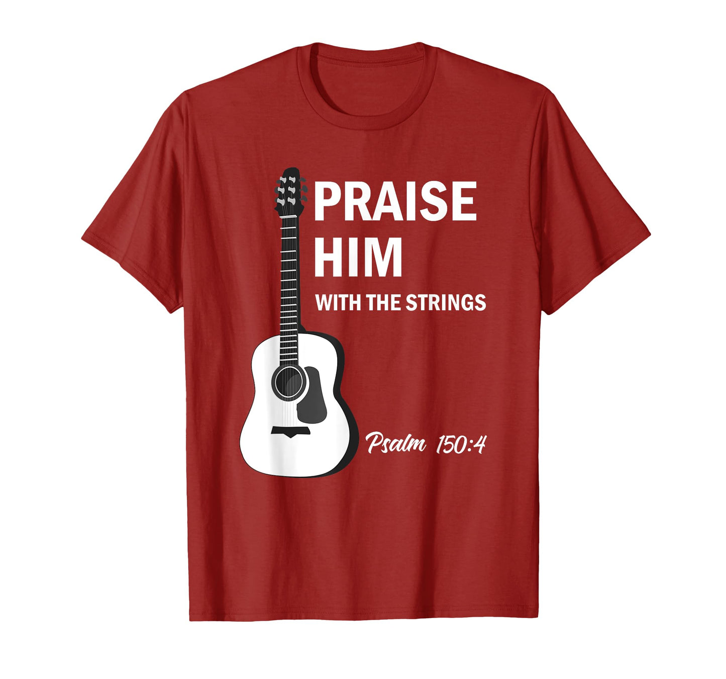 Praise Him With Strings Christian Guitar Psalm 150:4 T-Shirt