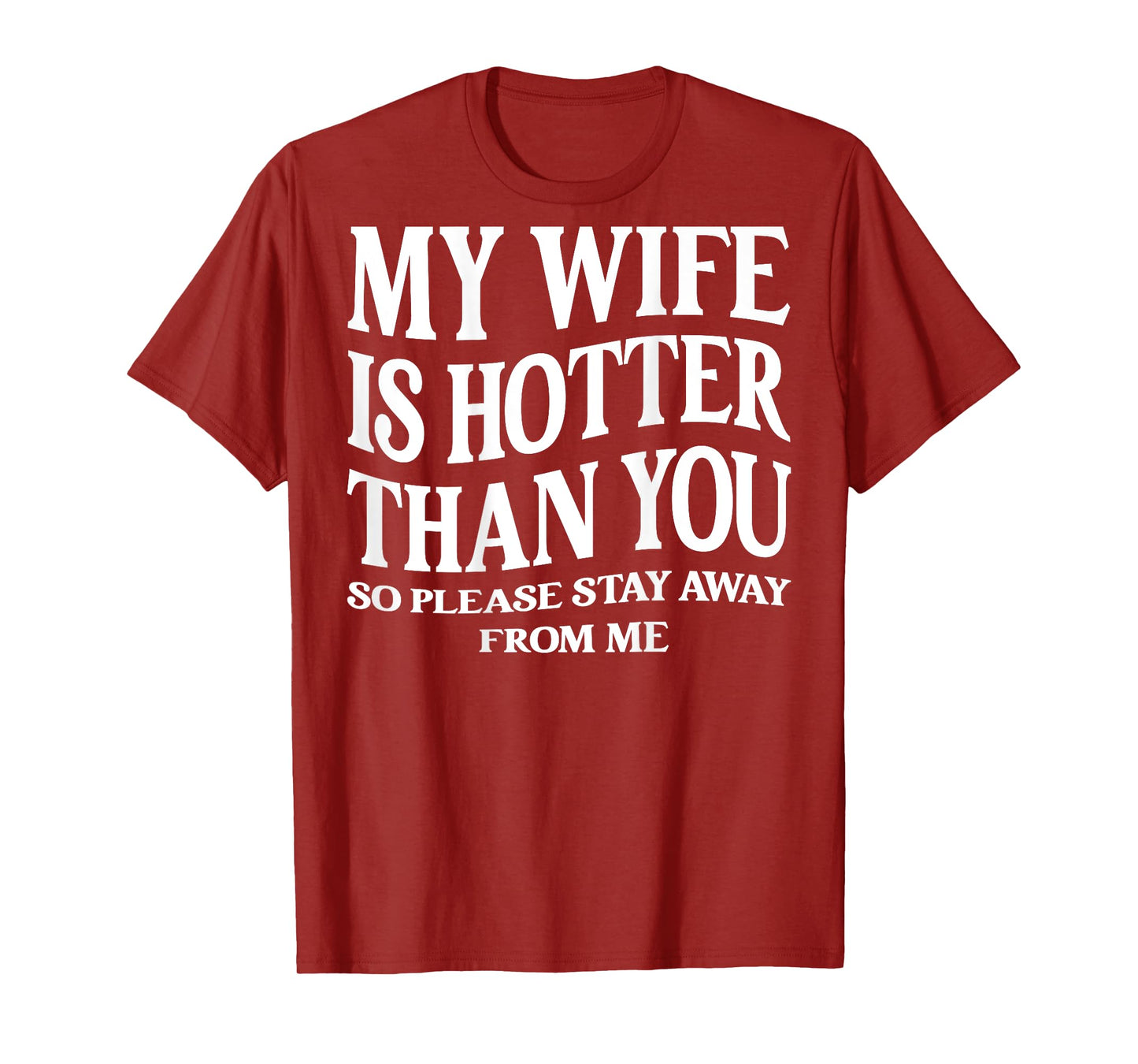 (ON Back) My Wife is Hotter Than You Please Stay Away T-Shirt