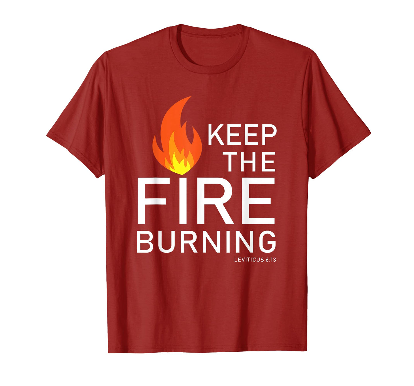 Christian gift Bible verse word of God Keep the Fire Burning T-Shirt