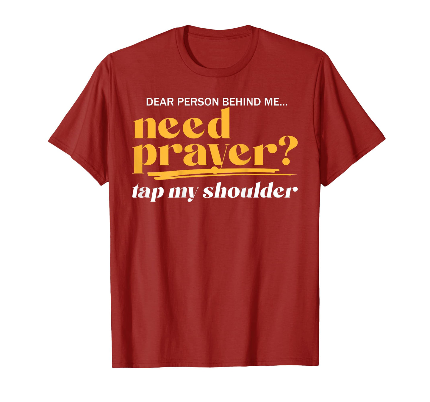Need Prayer Tap My Shoulder Christian Men Women (On Back) T-Shirt