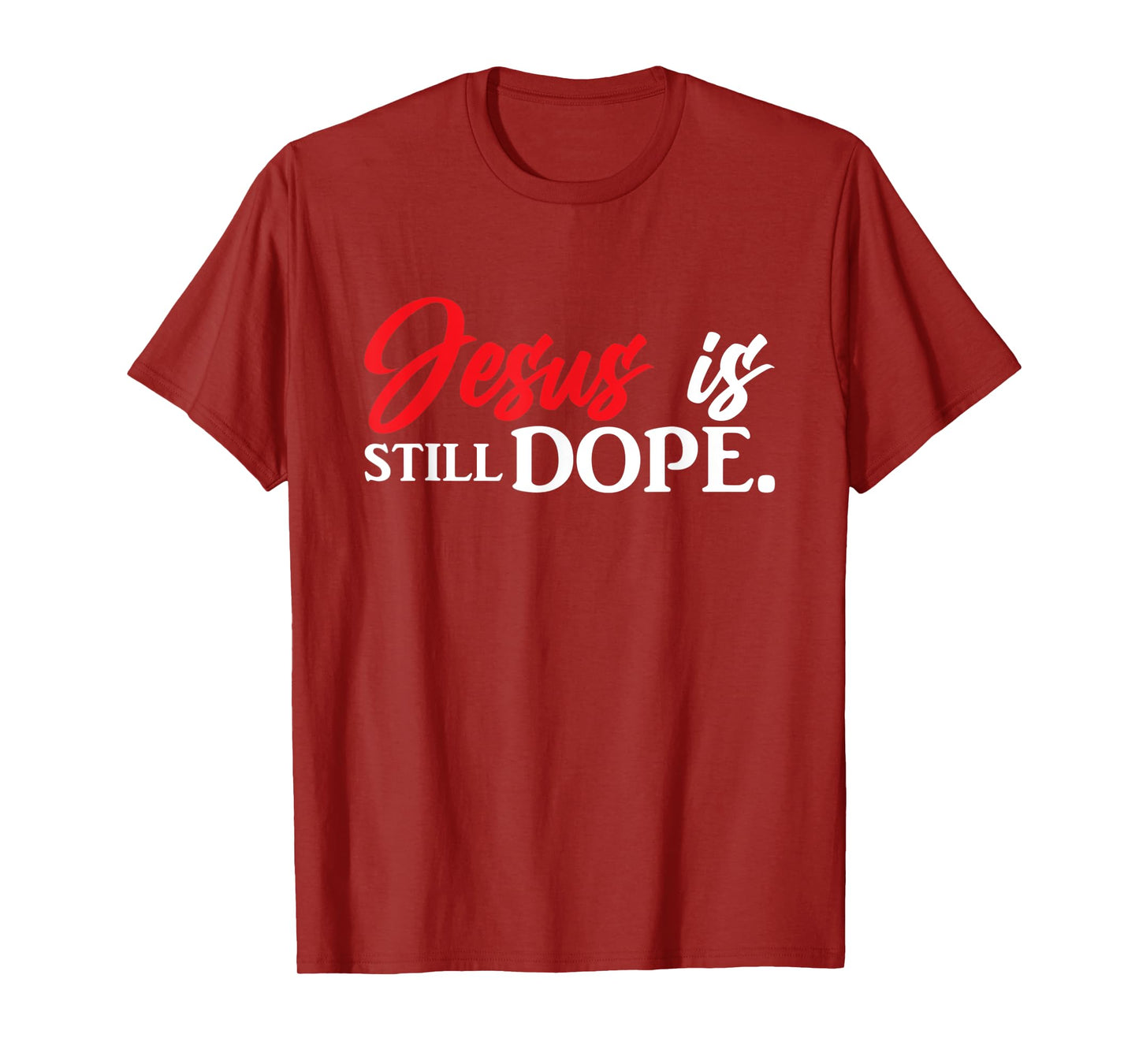 Christian Jesus Is Still Dope Faith Inspirational T-Shirt