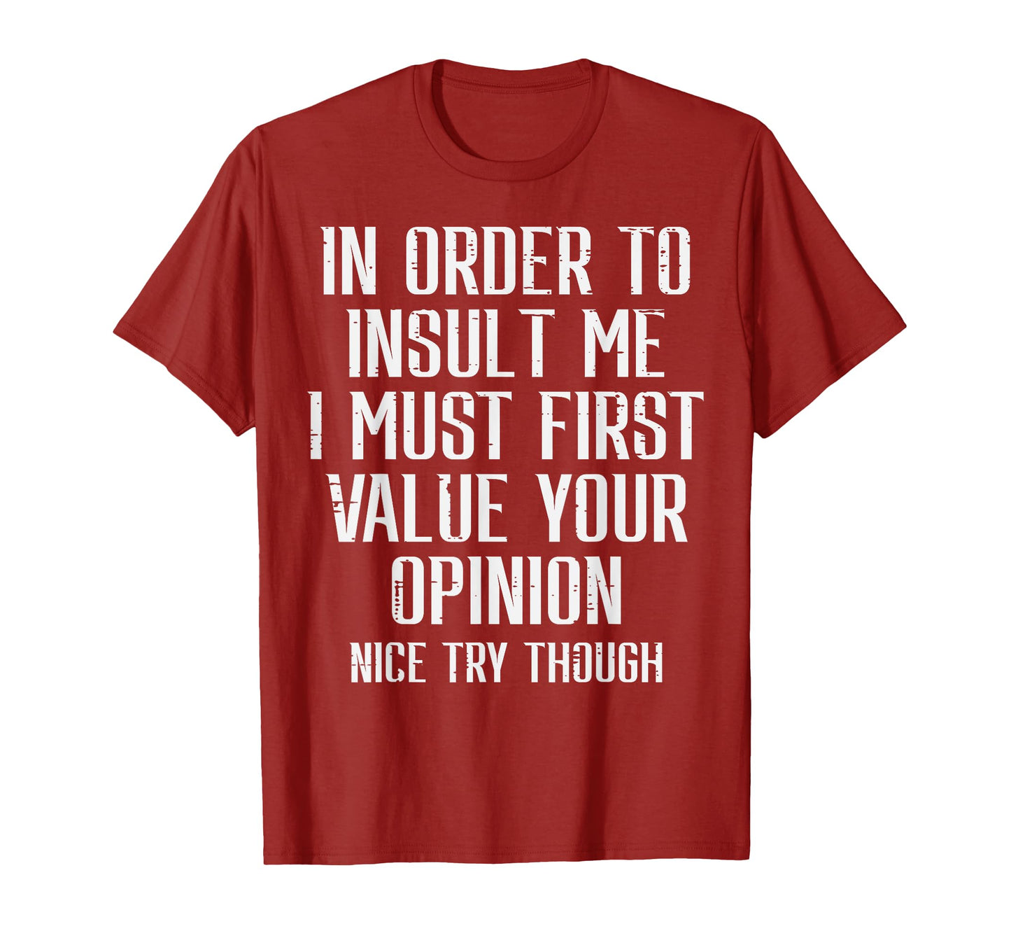 To Insult Me Must First Value Your Opinion Funny Saying Men T-Shirt