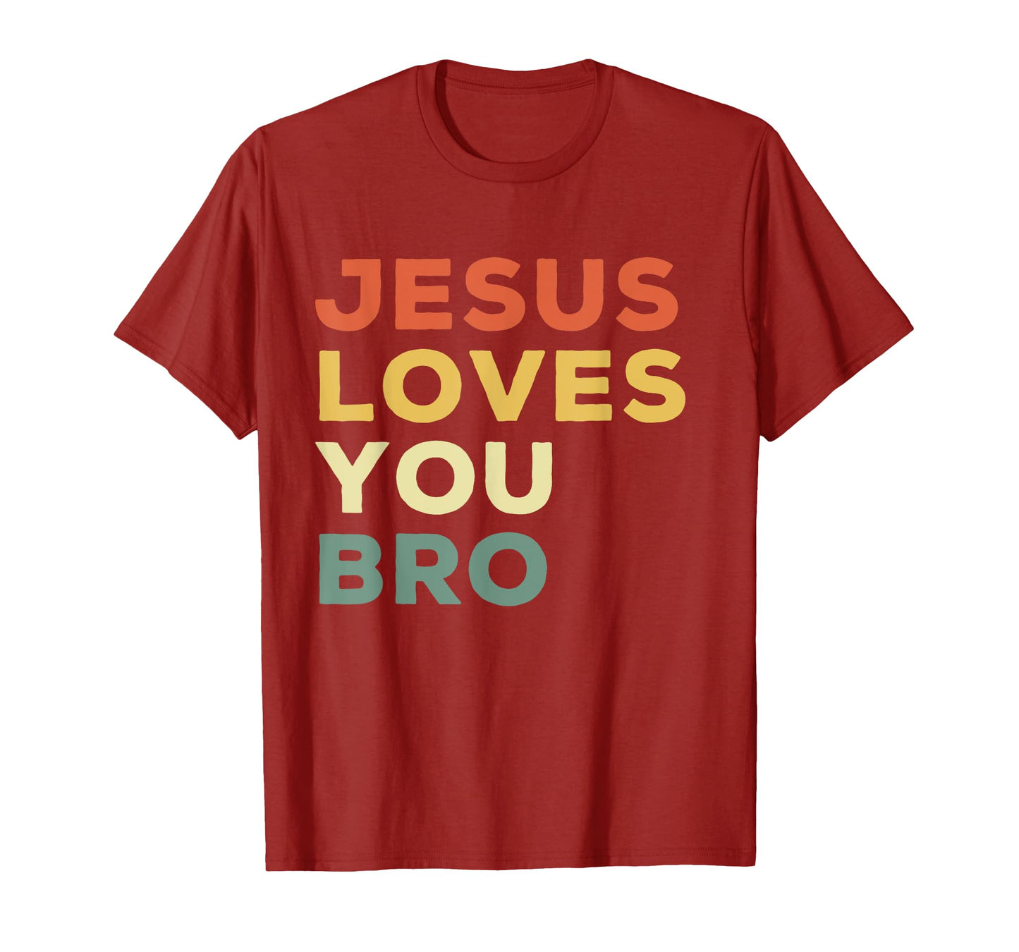 Funny Jesus Loves You Bro Christian Faith Quote T-Shirt