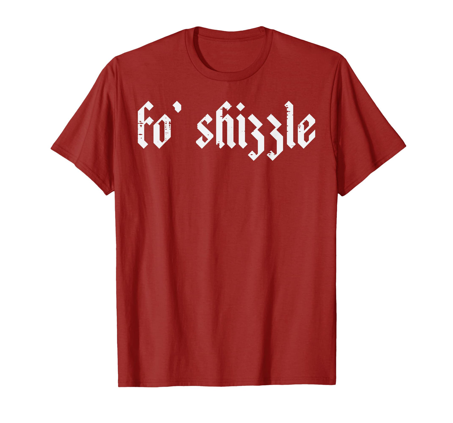 Fo Shizzle Funny Saying Slang Rap Gangsta Men Women Boys Kid T-Shirt