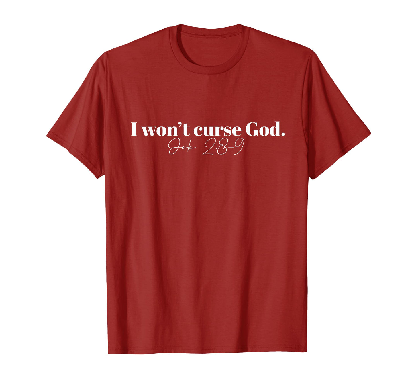 I Won't Curse God. Job 2:8-9 Religious Bible Inspirational T-Shirt