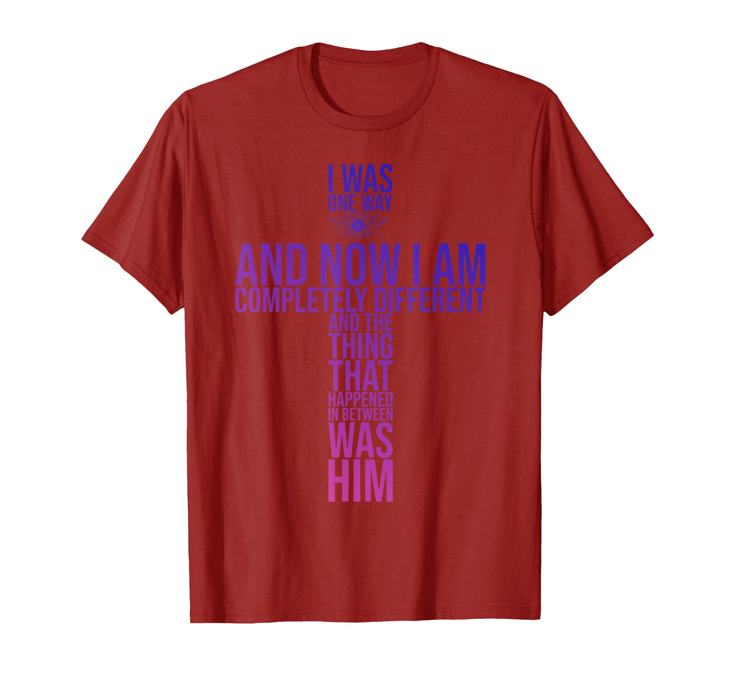 Christian I Was One Way And Now I Am Completely Different T-Shirt