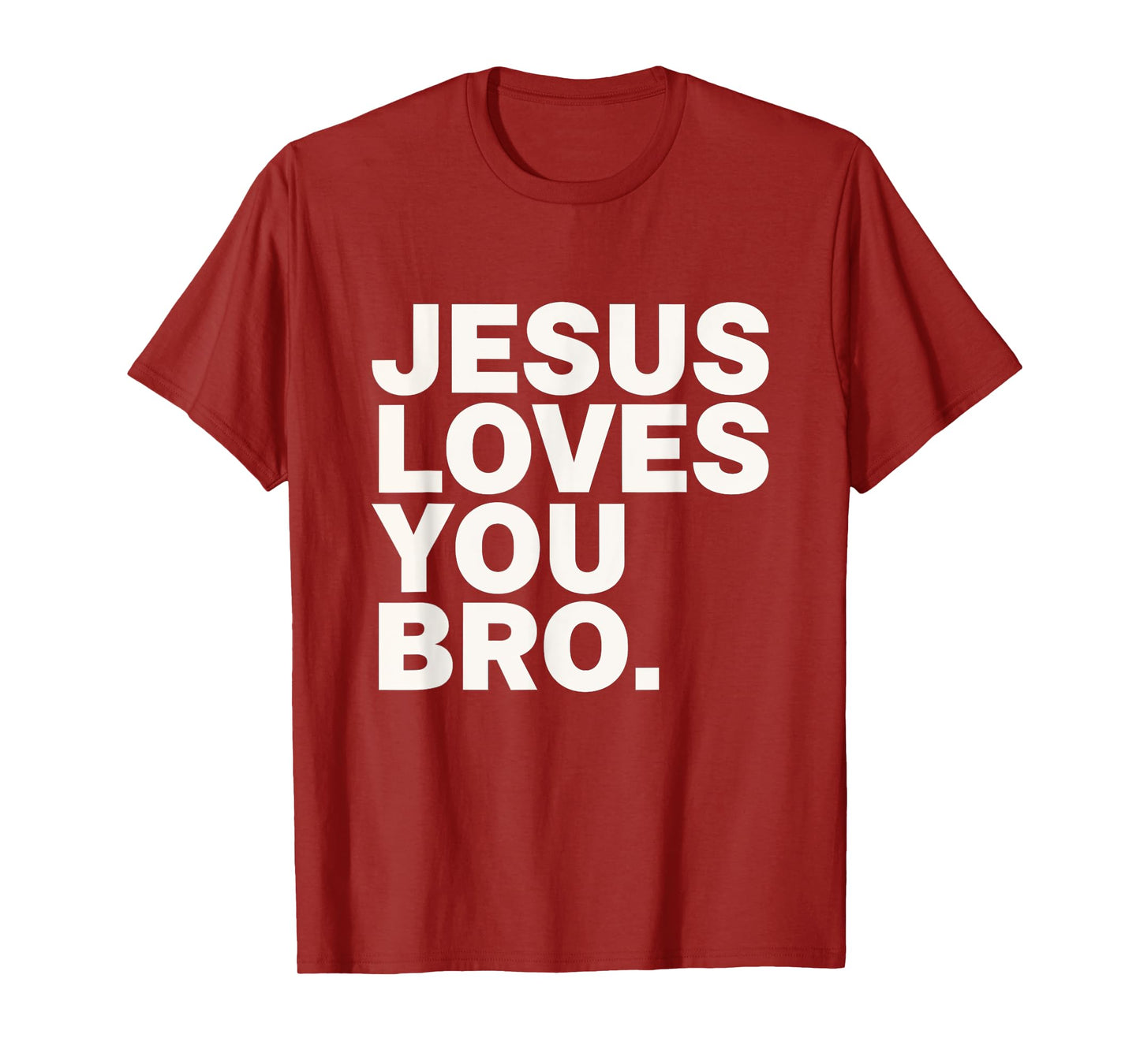 Jesus Loves You Bro Christian Faith Belief Religion T-Shirt
