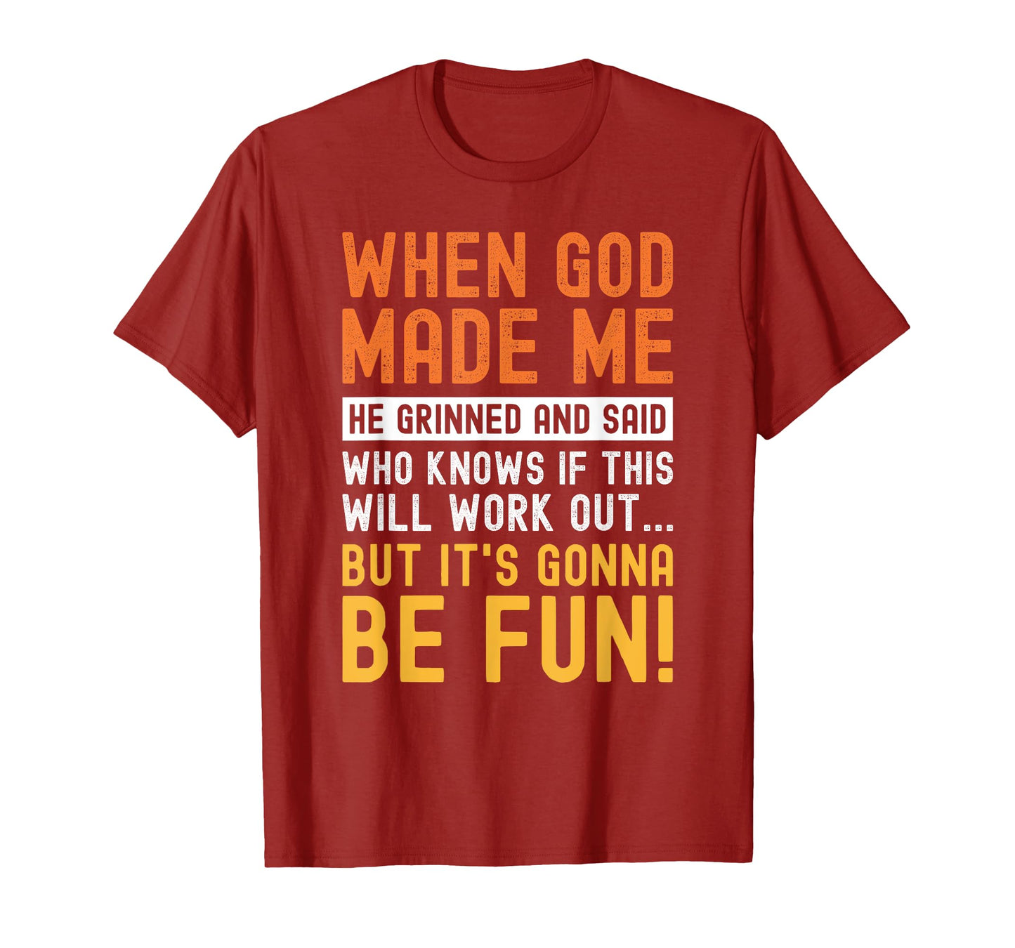 Funny When God Made Me Saying Humor Sarcastic T-Shirt