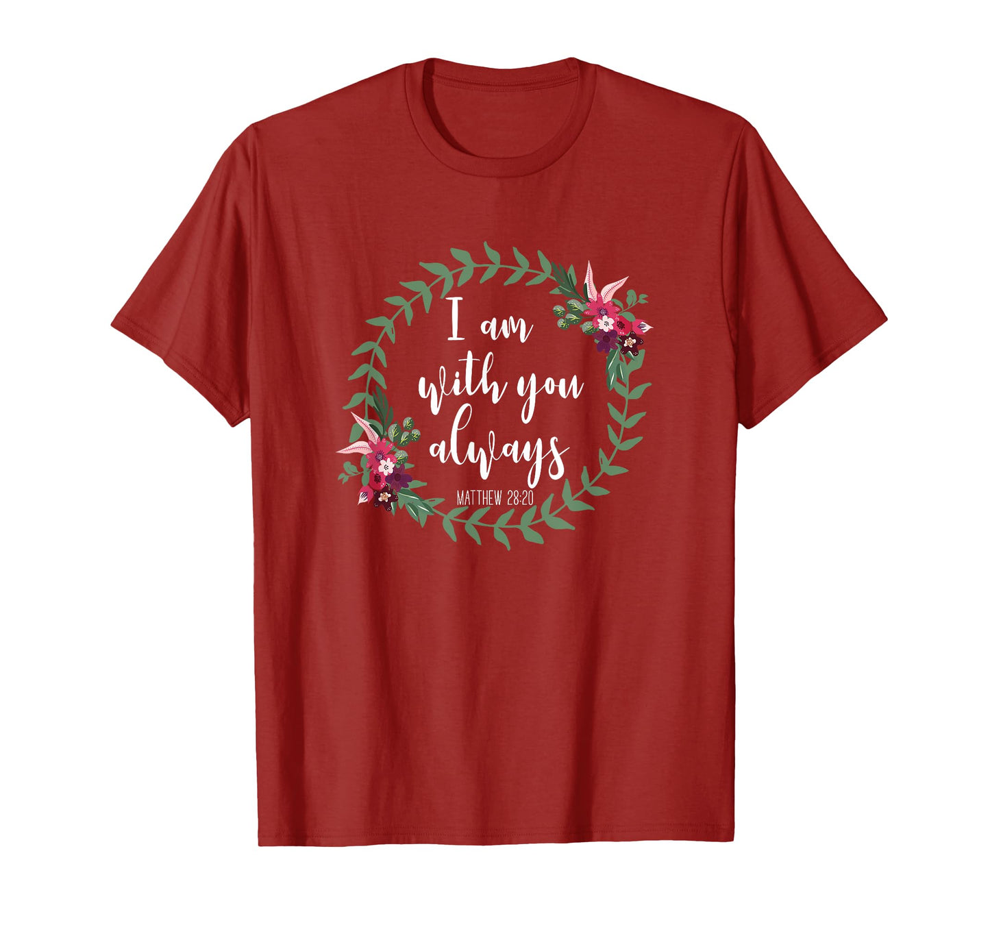 I Am With You Always - Christian Bible Verse Slogan T-Shirt T-Shirt