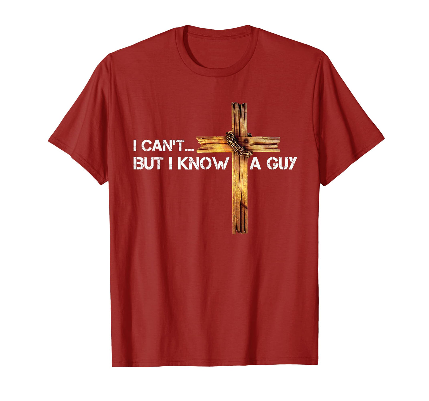 I Can't But I Know A Guy Jesus Cross Vintage Christian T-Shirt