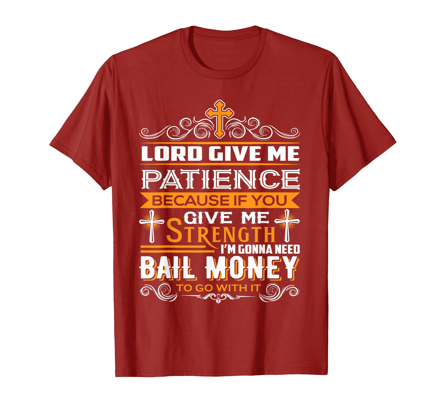 Lord Give Me Patience cause If You Give Me Strength T-Shirt