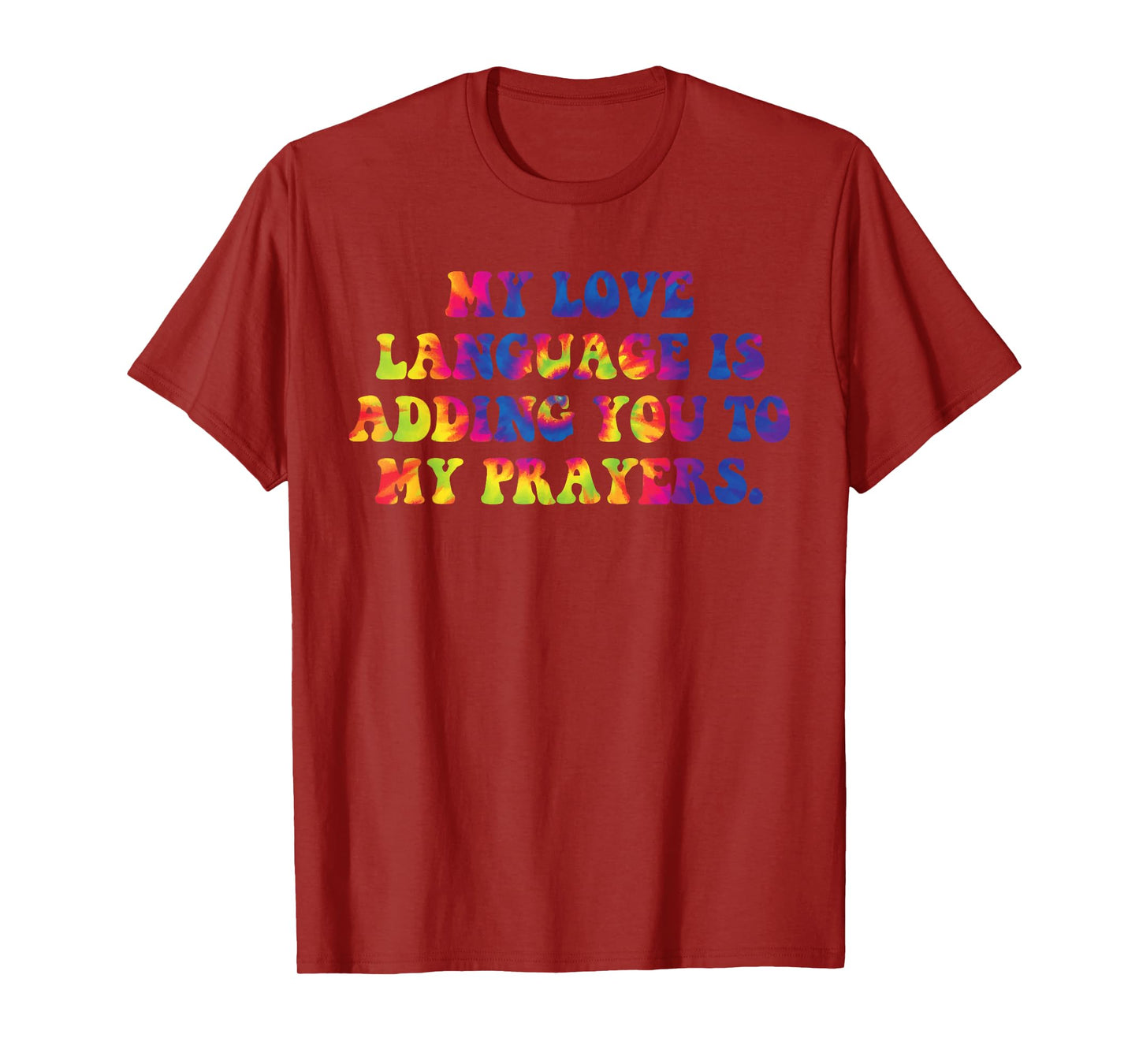 My Love Language is Adding You to My-Prayers Christian Quote T-Shirt
