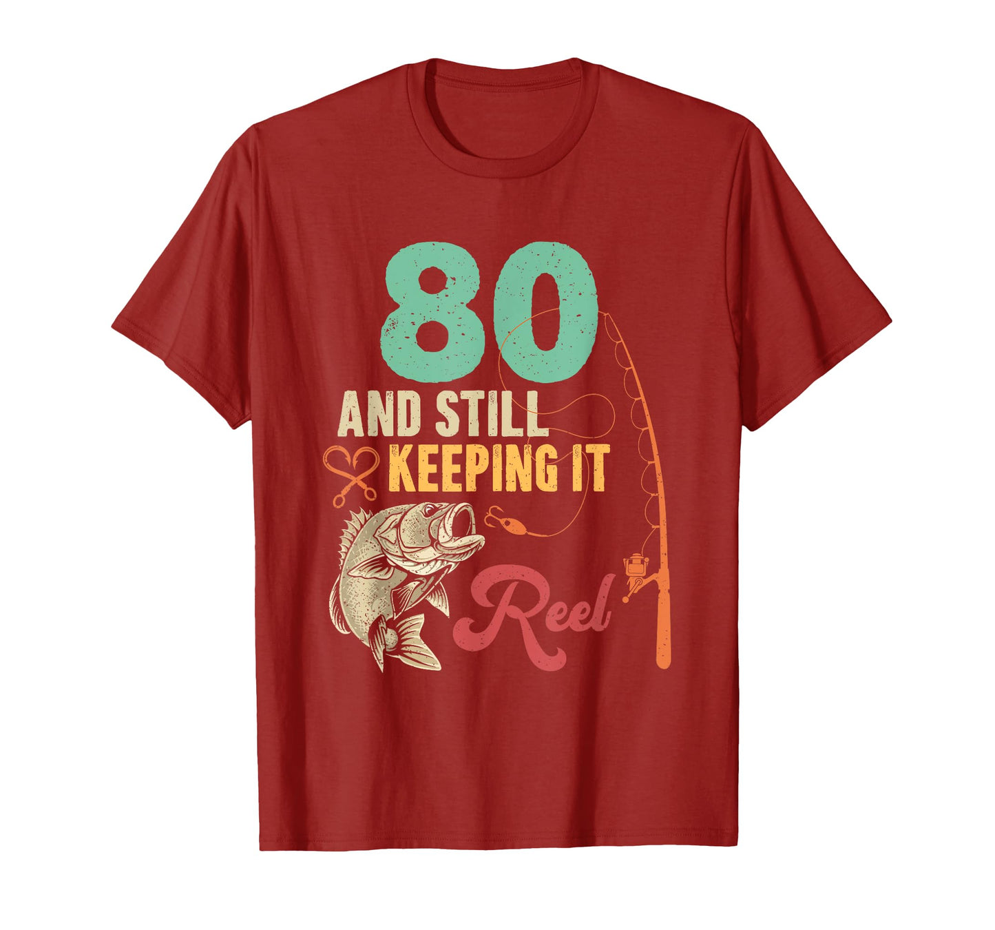 80 And Still Keeping It Reel Fishing 80th Birthday Fisherman T-Shirt
