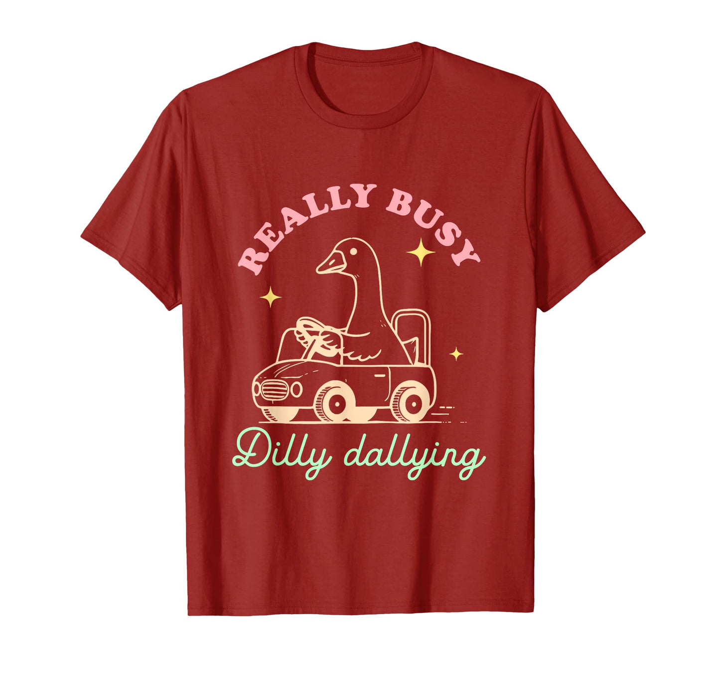 Really Busy Dilly Dallying Goose Design T-Shirt
