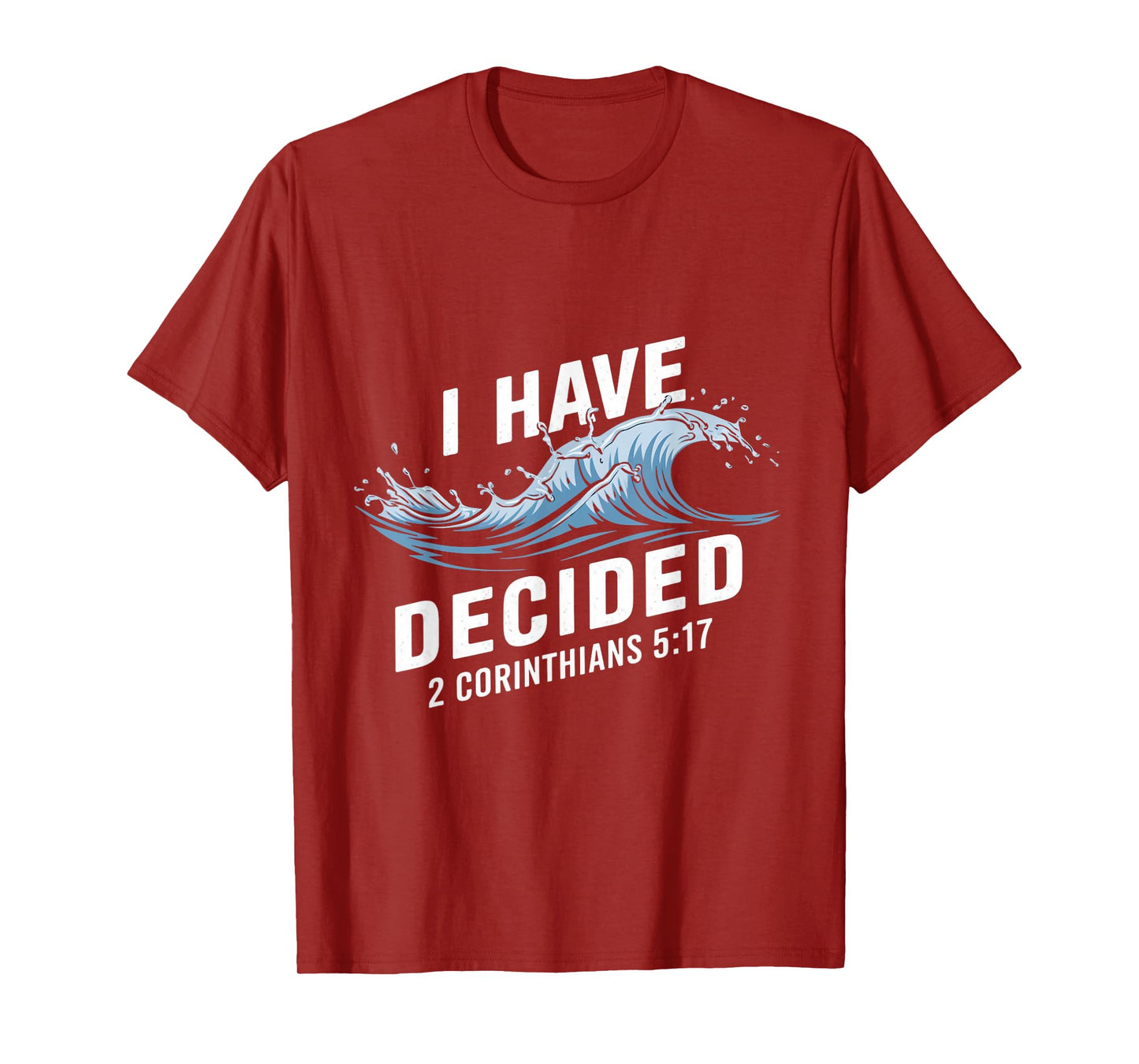 I Have Decided Water Baptism Bible Verse Christian Baptized T-Shirt