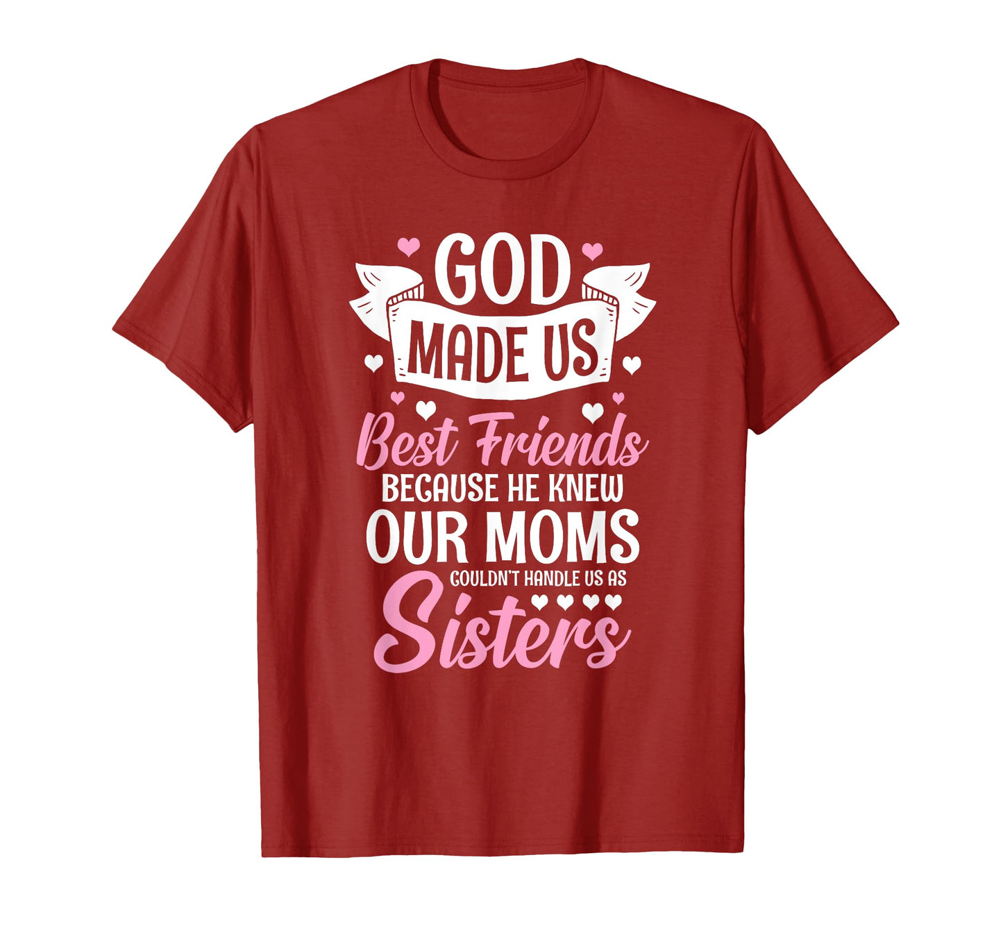 God Made Us Best Friends Because He Knew Our Moms T-Shirt