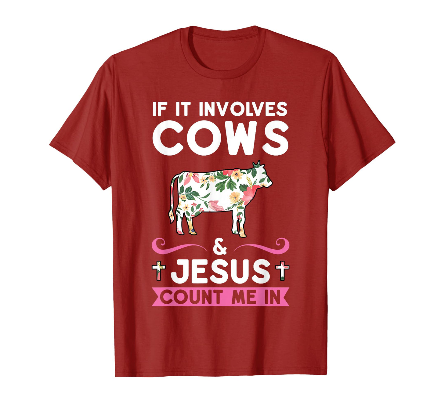 if it involves cows & jesus count me in cows T-Shirt