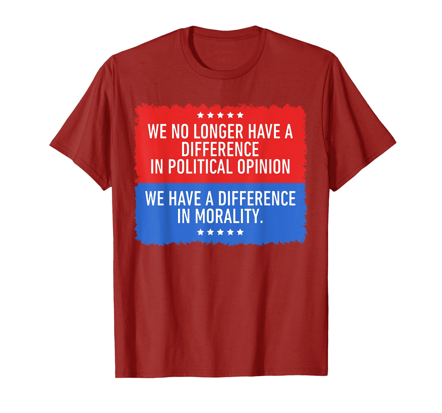We No Longer Have A Difference in Political Opinion T-Shirt