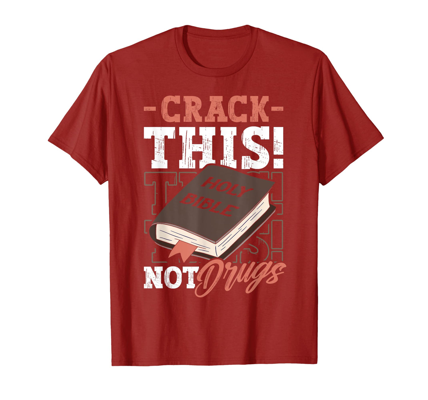 Christian Saying Holy Bible Crack This Not Drugs Cross God T-Shirt