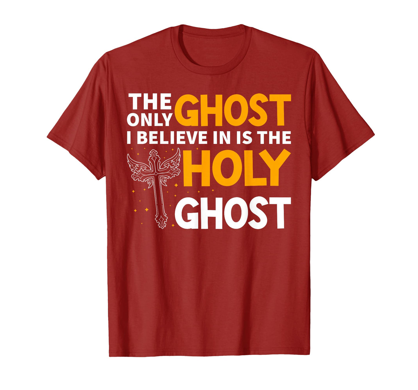 The Only Ghost I Believe In Is The Holy Ghost Christian T-Shirt