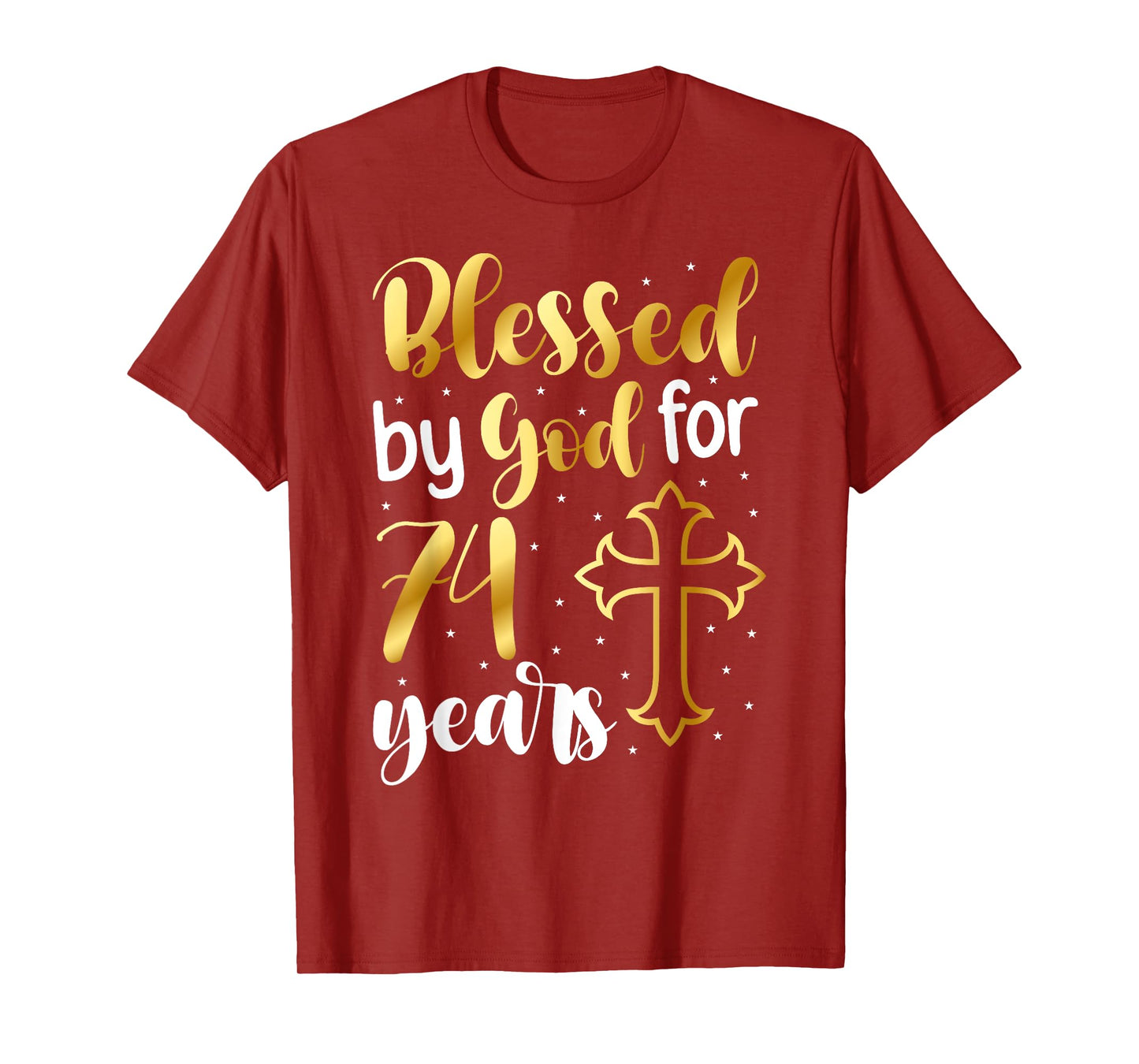 Blessed By God 74 Year Old 74th Birthday It's My 74th Bday T-Shirt