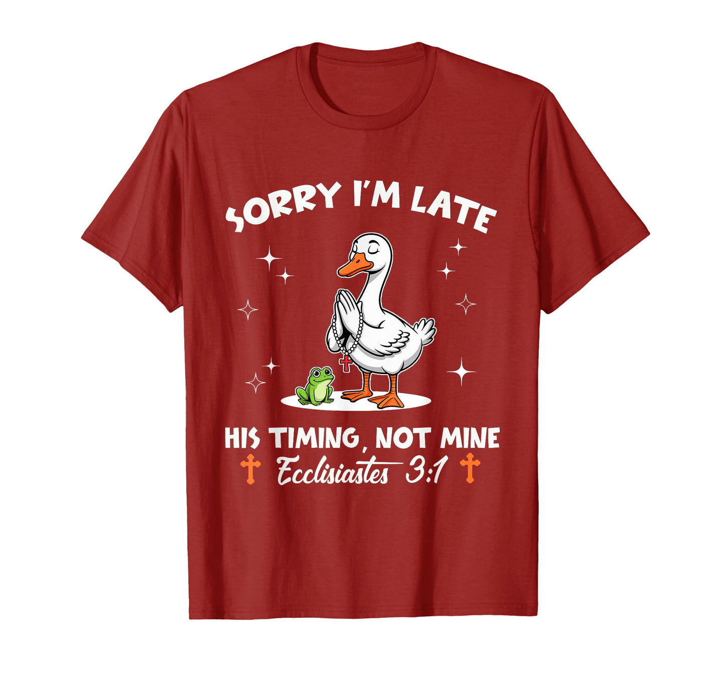 Sorry I'm Late His Timing Not Mine Funny Christian Goose T-Shirt