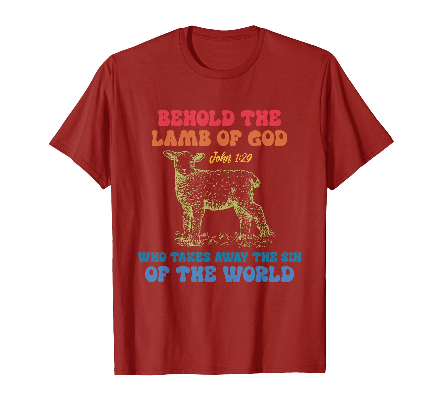 Behold The Lamb Of God John 1:29 Who Takes Away The Sin T-Shirt