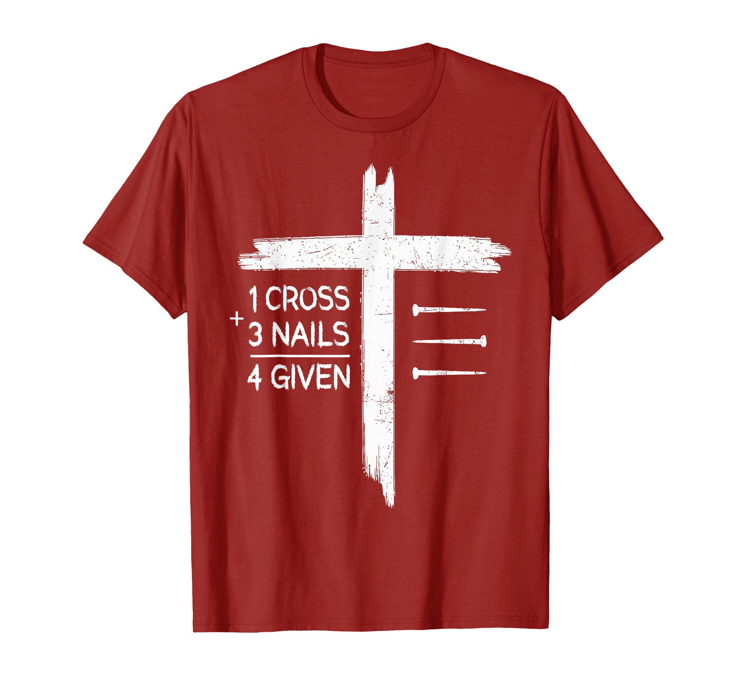One Cross Three Nails Four Given Religious Christians T-Shirt