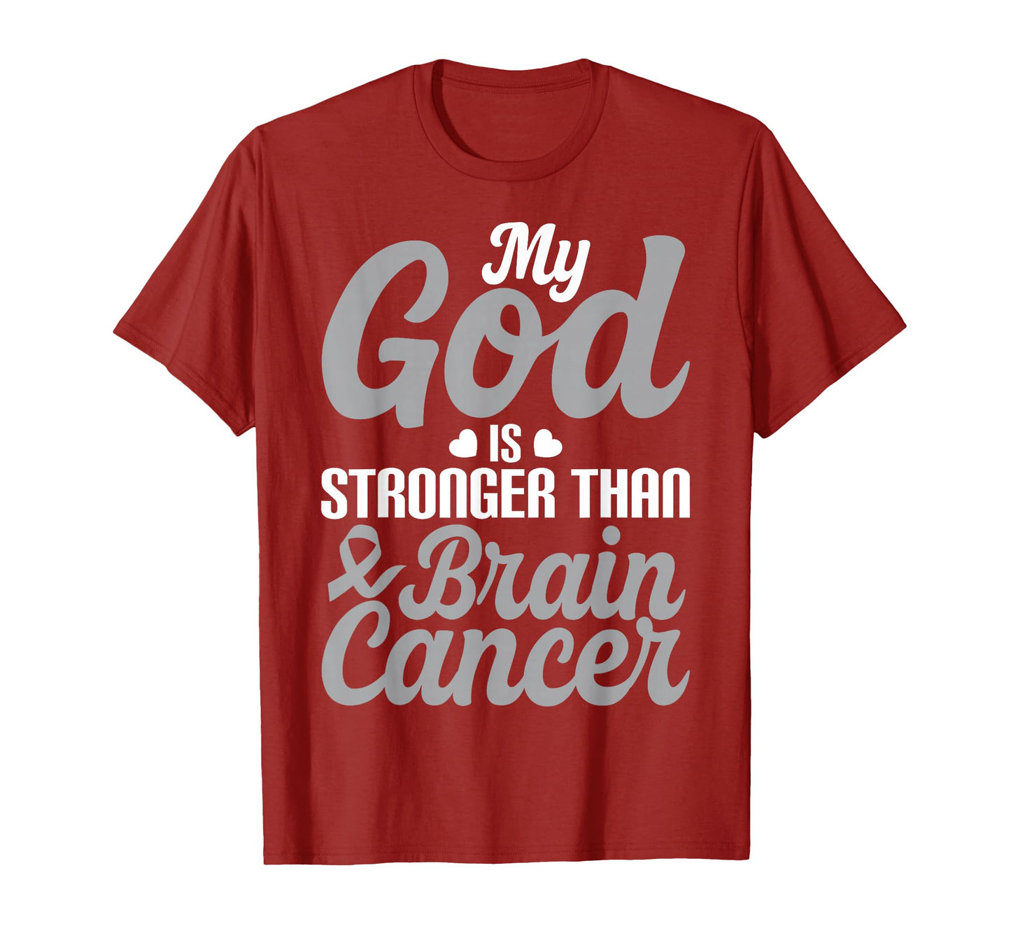 My God is Stronger Than Brain Cancer Gray Ribbon Support T-Shirt