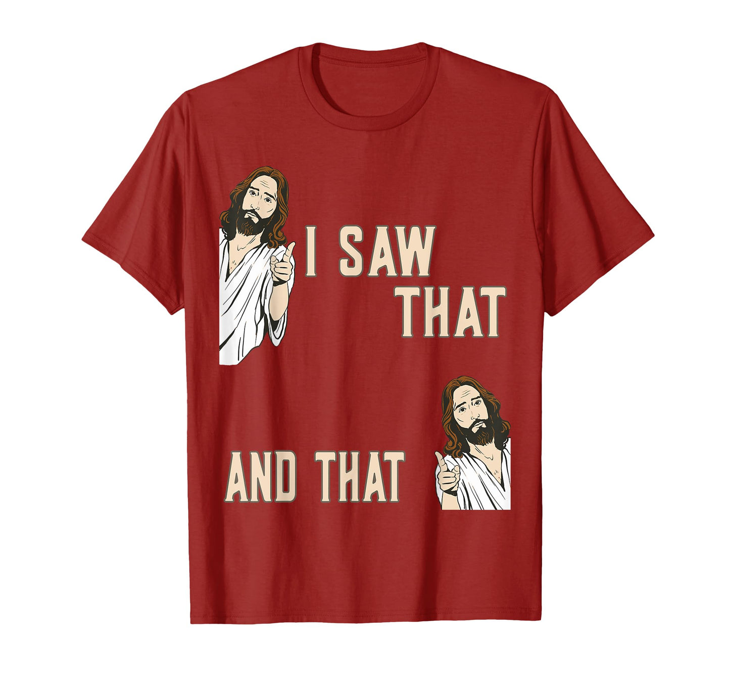 Funny Christian Quote Jesus Christ Meme I Saw That And That T-Shirt