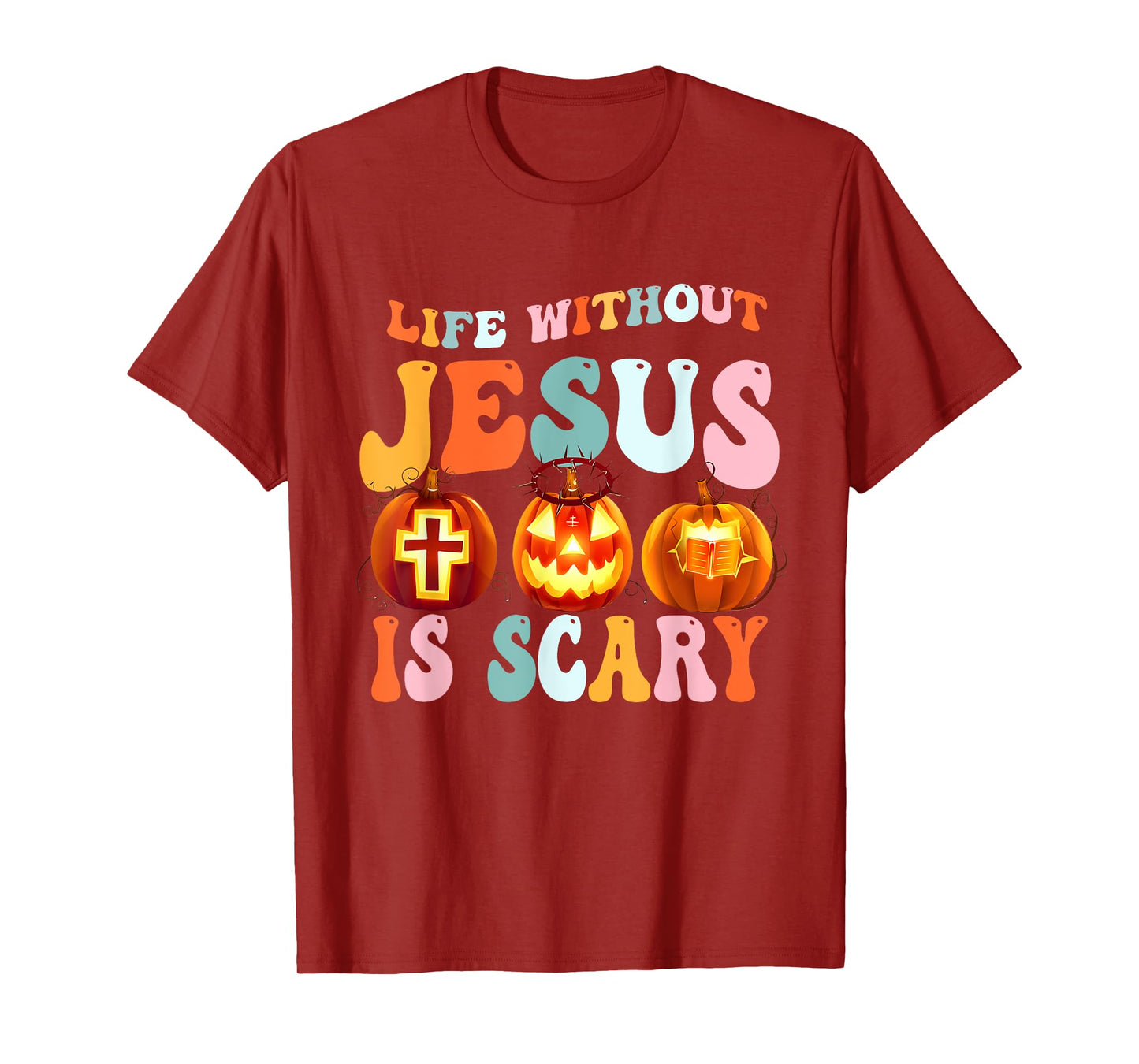 Life is Scary Without Jesus - Christian Faith Halloween T-Shirt