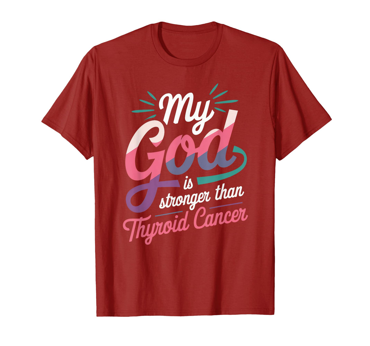My God Is Stronger Than Thyroid Cancer Funny Saying Warrior T-Shirt