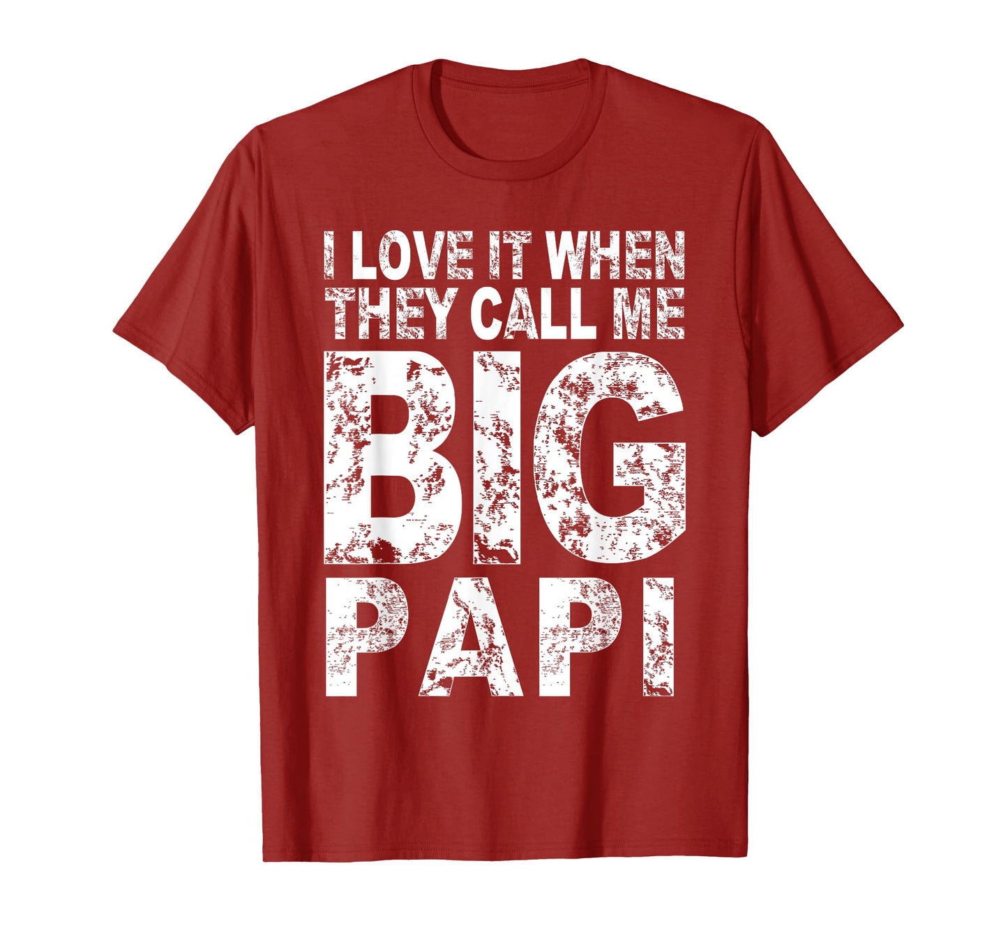 I Love It When They Call Me Big PAPI Shirt Funny Fathers Day T-Shirt