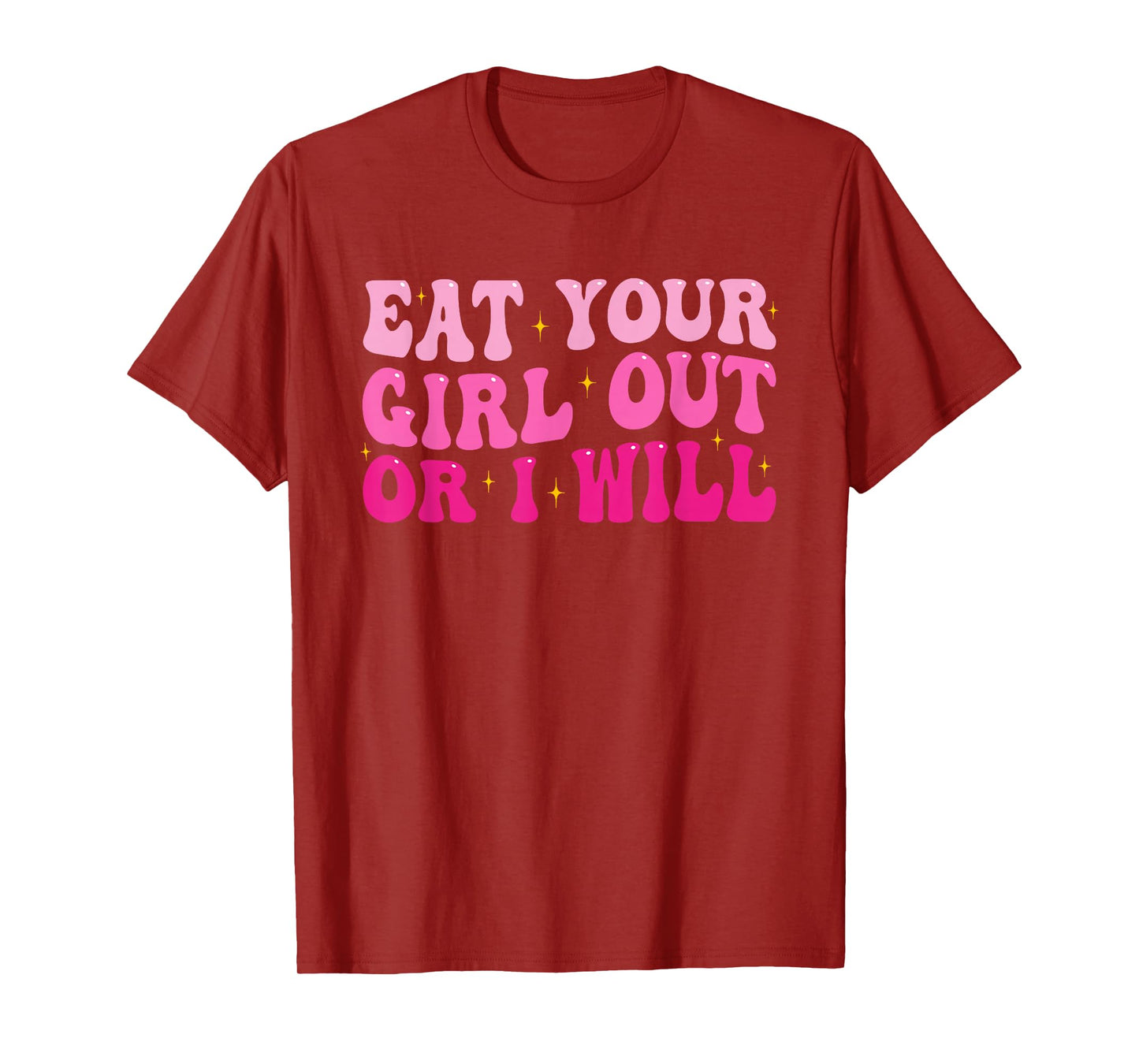 Groovy Eat Your Girl Out Or I Will Funny Pride Saying T-Shirt