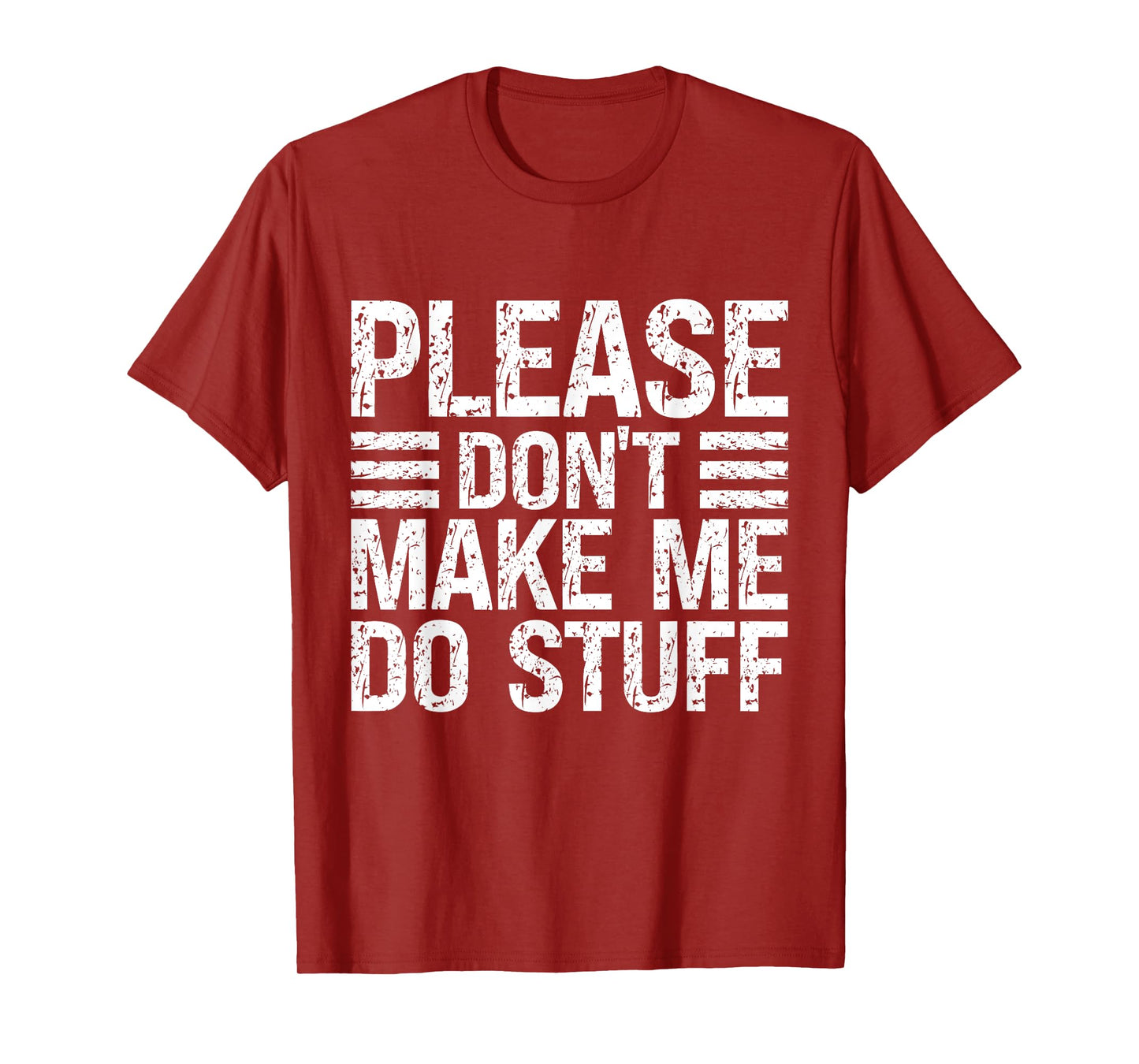Please Don't Make Me Do Stuff Funny Lazy Sarcastic Relaxing T-Shirt