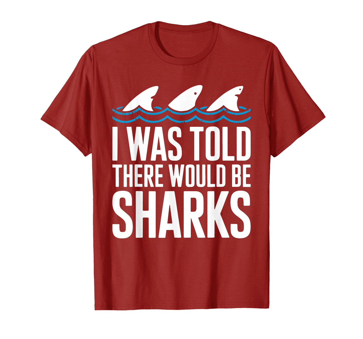 I Was Told There Would Be Sharks Shirt Shark Lover T-Shirt