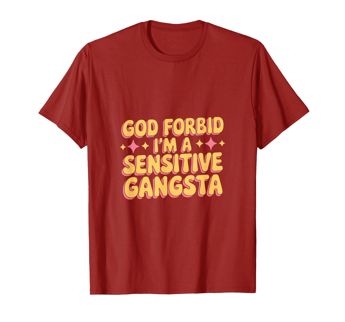 God Forbid I'm A Sensitive Gangsta T-Shirt
