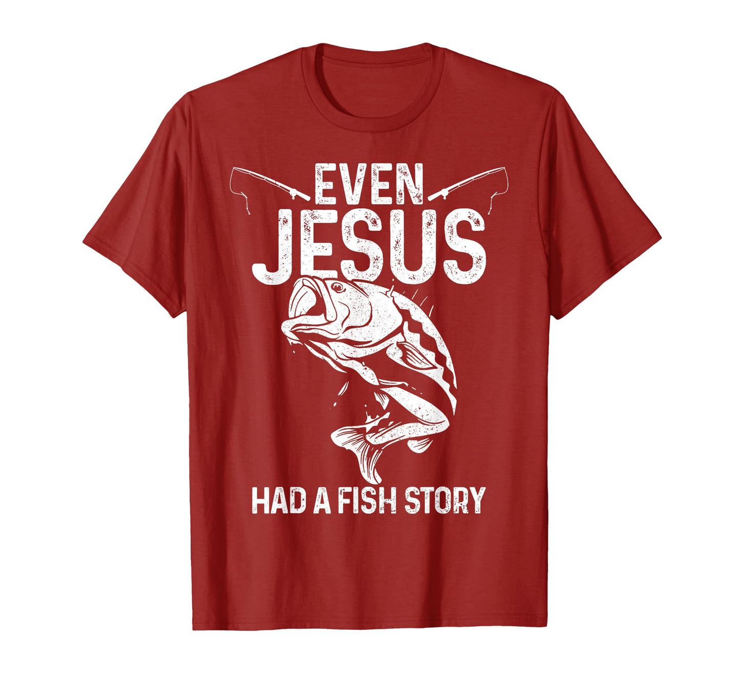 Even Jesus Had A Fish Story Funny Fishing Fisherman Gift T-Shirt