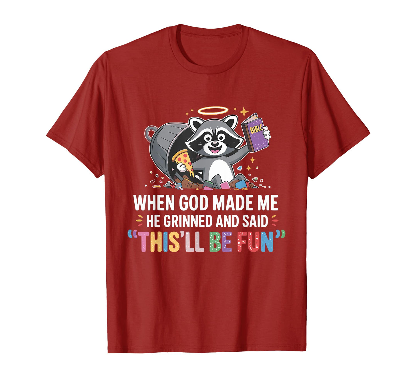 When God Made Me He Grinned and Said Funny Raccoon Mom Core T-Shirt