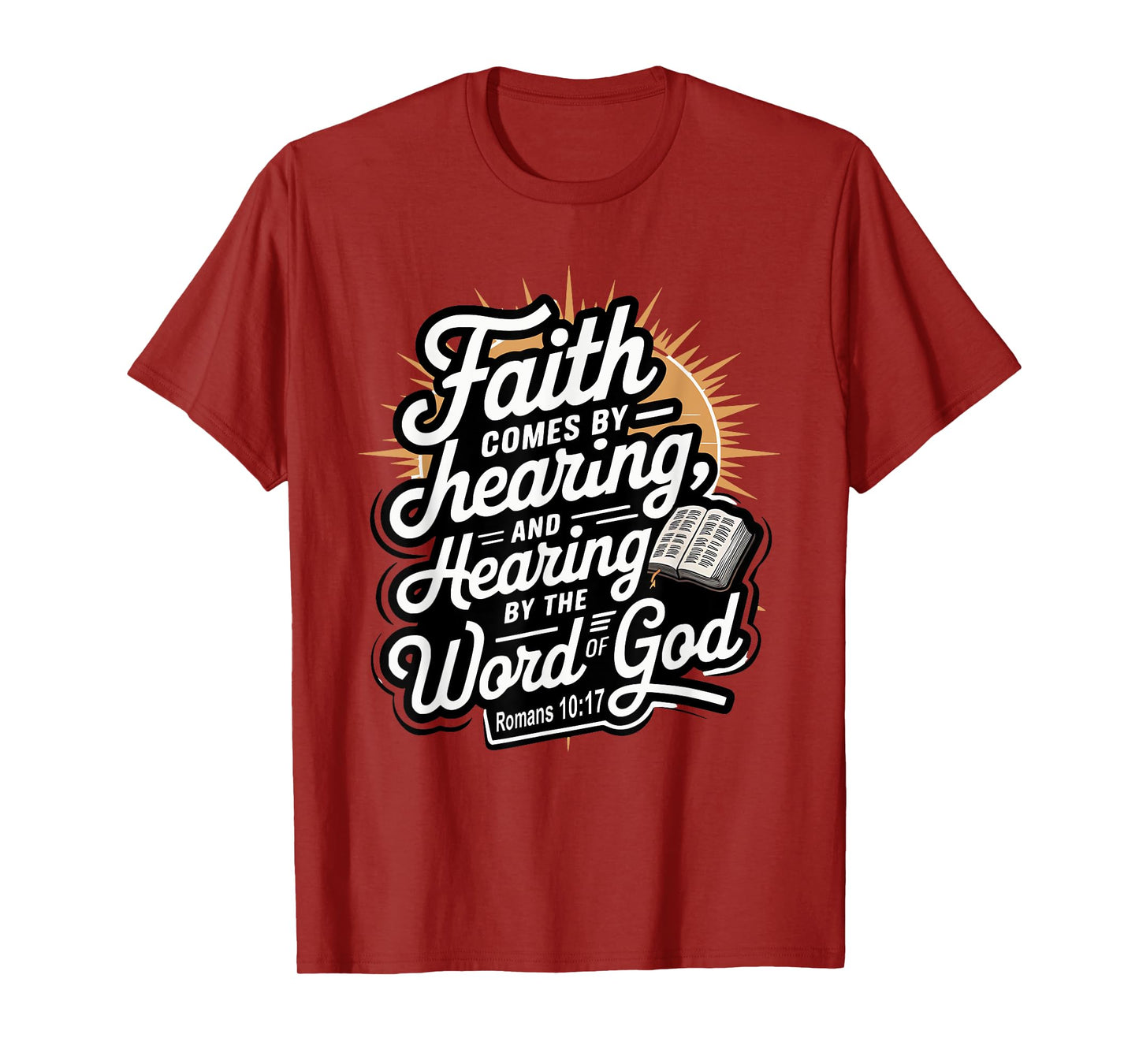 Faith Comes by Hearing, and Hearing by the Word of God T-Shirt