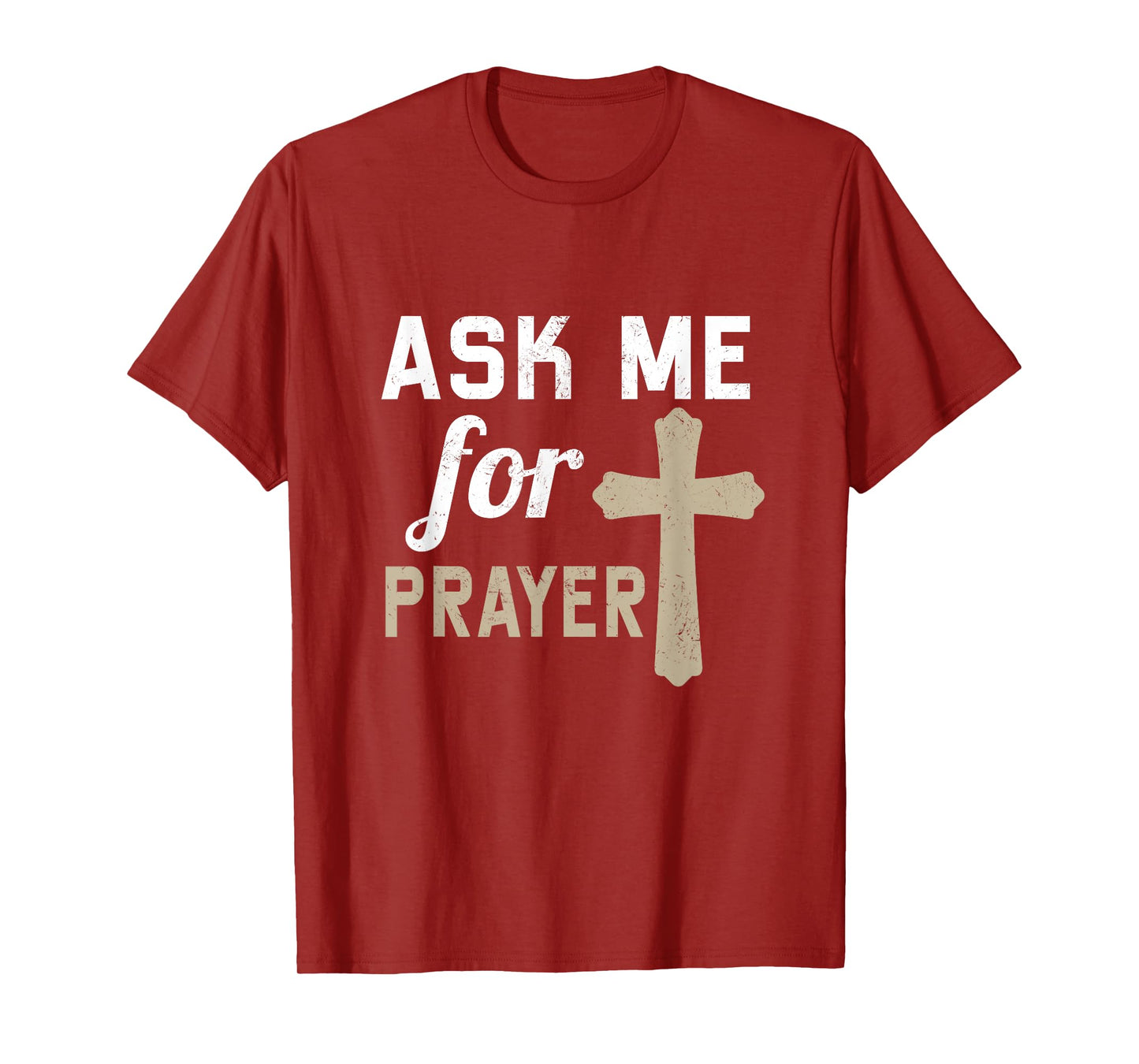 Ask Me for the Prayer Christian Religious T-Shirt