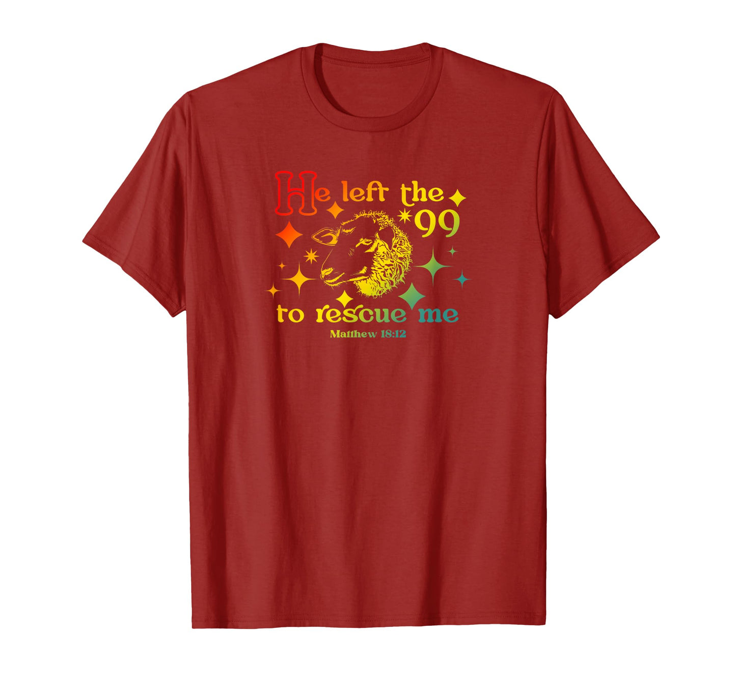 He Left The 99 to Rescue Me Matthew 18:12 Christian Faith T-Shirt