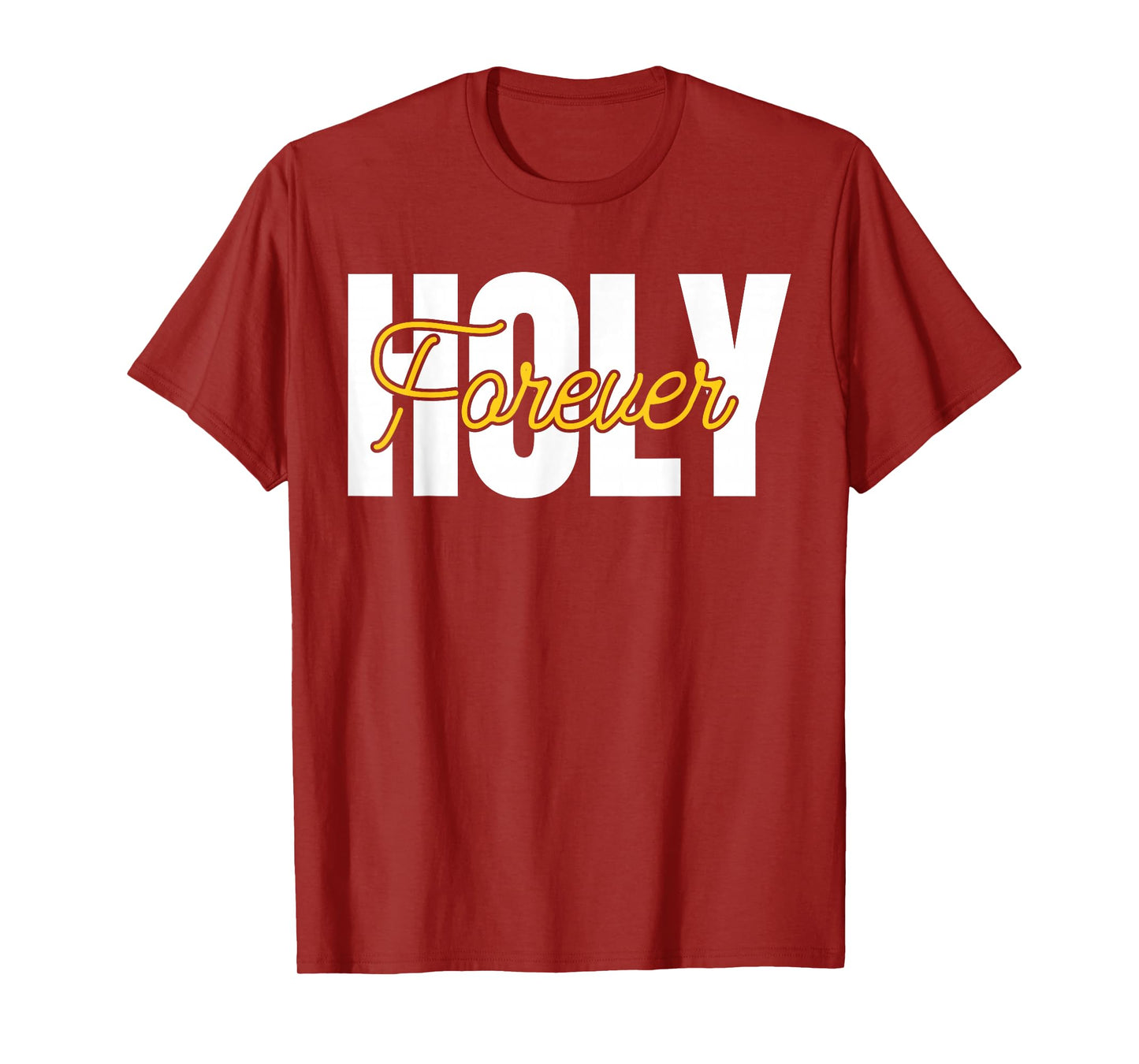 Holy Forever Christian Men Women Apparel Gifts for Believers T-Shirt