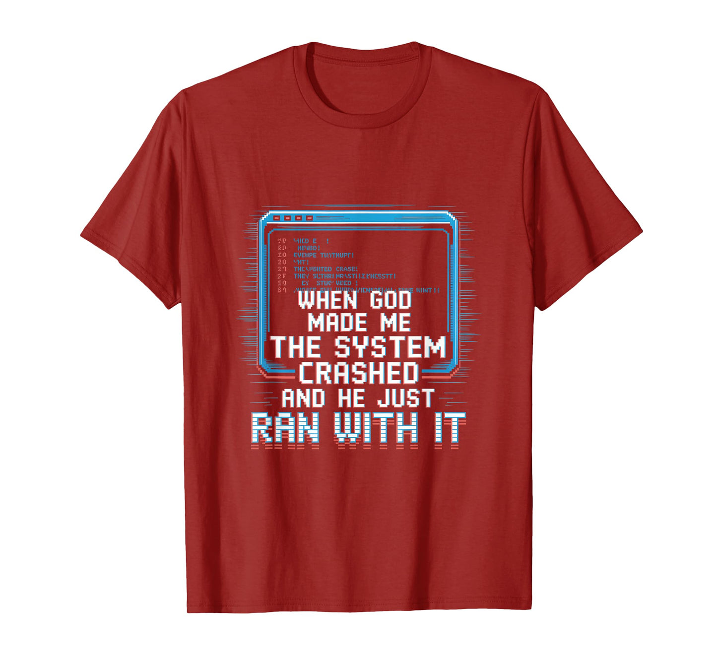 When God Made Me System Crashed Witty Code T-Shirt