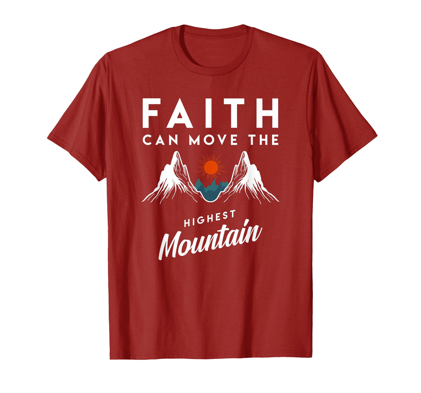 Faith Can Move Highest Mountain Religion God Christian Gift T-Shirt
