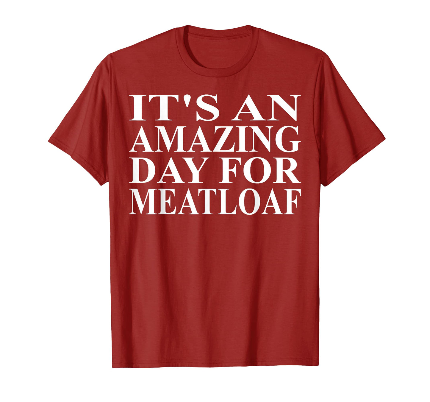 Meatloaf Apparel - Funny Amazing Meatloaf Lover Design T-Shirt