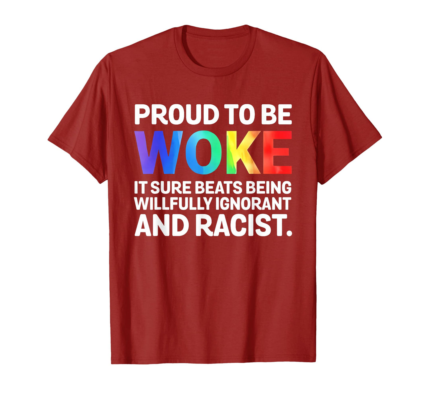 Proud To Be Woke It Sure Beats Being Willfully Ignorant And T-Shirt