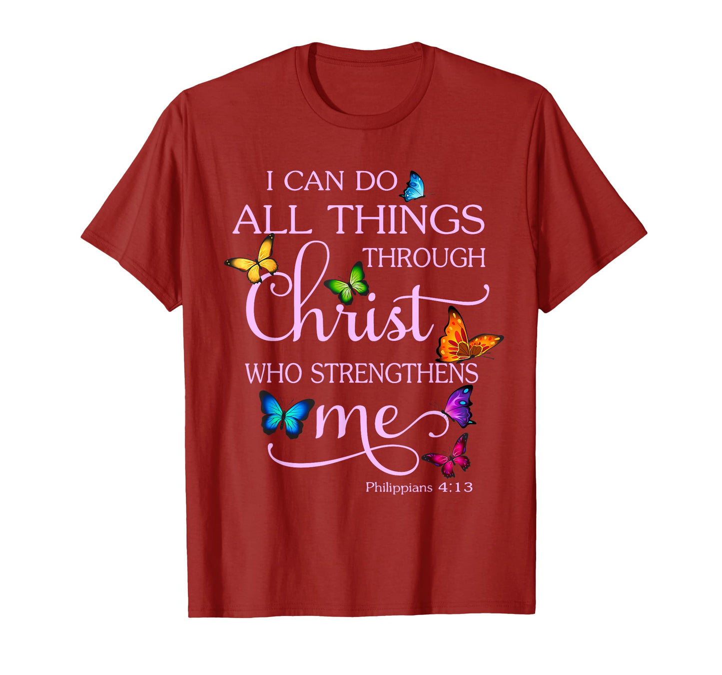 I Can Do All Things Through Christ Butterfly Art - Christian T-Shirt