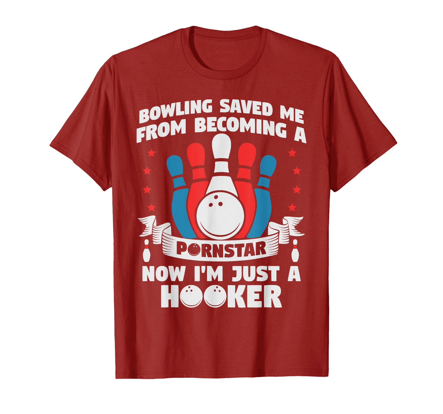 Bowling Saved Me From Becoming A Pornstar Funny Saying Quote T-Shirt